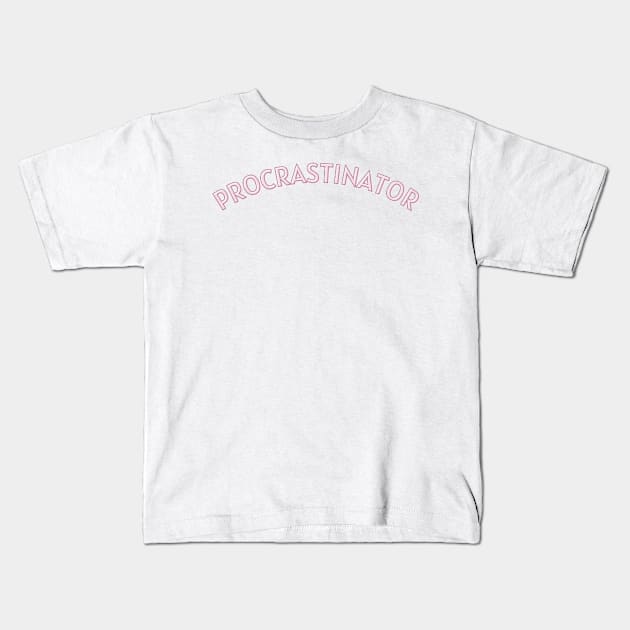 Procrastinator Kids T-Shirt by BloomingDiaries